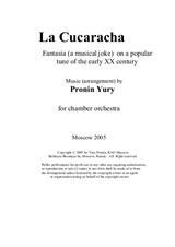 La cucaracha. Fantasia (a musical joke) on a popular tune of the early XX century. Version for chamber orchestra