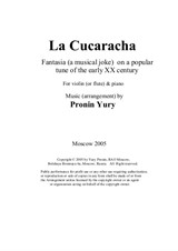 La cucaracha. Fantasia (a musical joke) on a popular tune of the early XX century. Version for violin (or flute) & piano